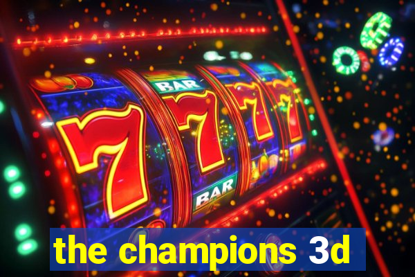 the champions 3d